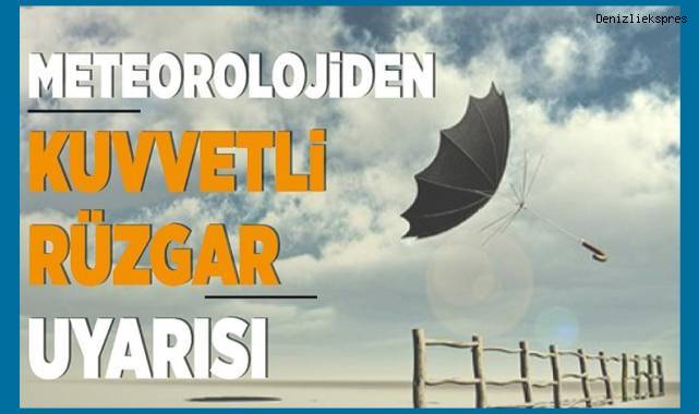 Denizli'de kuvvetli rüzgar ve fırtına bekleniyor