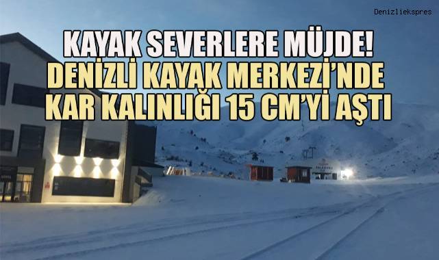 Denizli Kayak Merkezi'nde kar kalınlığı 15 santimetreyi buldu