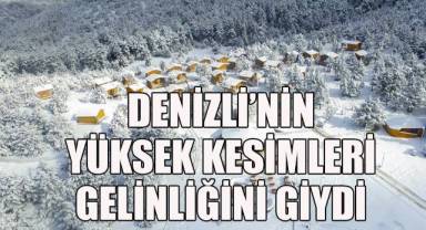 Denizli'nin yüksek kesimleri beyaz gelinliğini giydi