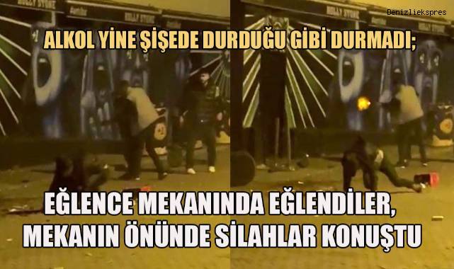 Eğlencenin dozunu kaçıran iki grubun kavgasında silahlar konuştu