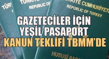 Gazeteciler için yeşil pasaport kanun teklifi TBMM’de