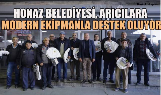 Honaz Belediyesi, arıcılara modern ekipmanla destek oluyor