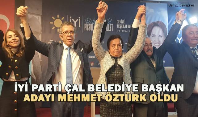 İYİ Parti Çal Belediye başkan adayı Mehmet Öztürk oldu