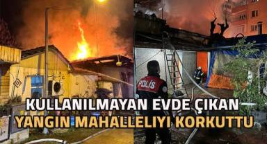 Kullanılmayan eski binada çıkan yangın paniğe neden oldu