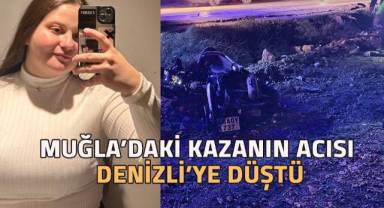 Muğla'da meydana gelen feci kazanın acısı Denizli'ye düştü