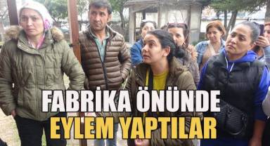 Ödemelerin geciktiği gerekçesiyle fabrika önünde eylem yaptılar