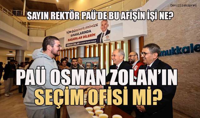 PAÜ Osman Zolan'ın seçim ofisi mi? Rektör Kutluhan Zolan'ın danışmanı mı?