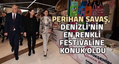 Perihan Savaş, Denizli’nin en renkli festivaline konuk oldu