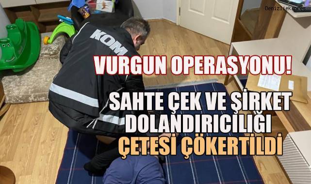 Sahte çek ve şirket dolandırıcılığı çetesi çökertildi