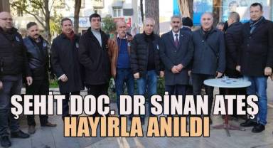 Şehit Doç. Dr Sinan ATEŞ Hayırla Anıldı
