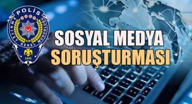Sosyal medyadaki provokatif paylaşımlara yönelik soruşturma