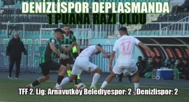 TFF 2. Lig: Arnavutköy Belediyespor: 2 - Denizlispor: 2
