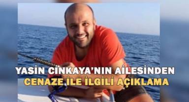 Yasin Cinkaya'nın ailesinden cenaze ile ilgili açıklama