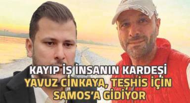 Yavuz Cinkaya teşhis için Samos Adası'na gidiyor