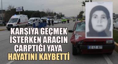 Yolun karşısına geçmek isterken aracın çarptığı yaya hayatını kaybetti