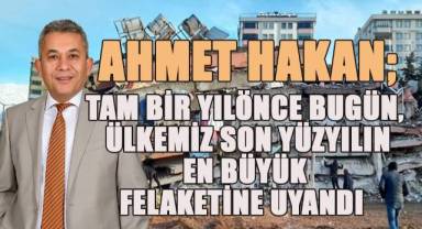 Ahmet Hakan; Geçtiğimiz yıl yaşanan deprem felaketinin acılarını hiç bir zaman unutmayacağız