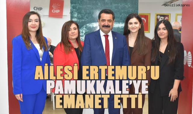 Ailesi Ertemur'u Pamukkale'ye emanet etti