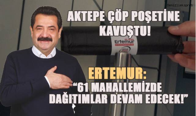 AKTEPE ÇÖP POŞETİNE KAVUŞTU! ERTEMUR: