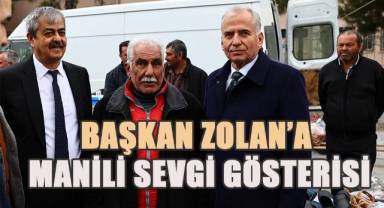 Başkan Zolan’a manili sevgi gösterisi