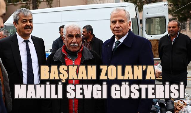 Başkan Zolan’a manili sevgi gösterisi