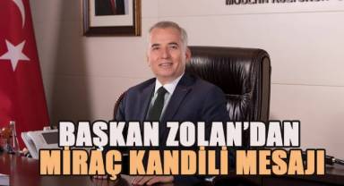 Başkan Zolan’dan Miraç Kandili mesajı