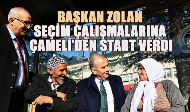 Başkan Zolan seçim çalışmalarına Çameli’den start verdi