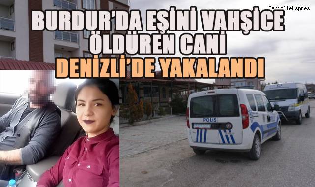 Burdur'da eski eşini tüfekle vurup bıçaklayarak öldüren şüpheli Denizli'de yakalandı
