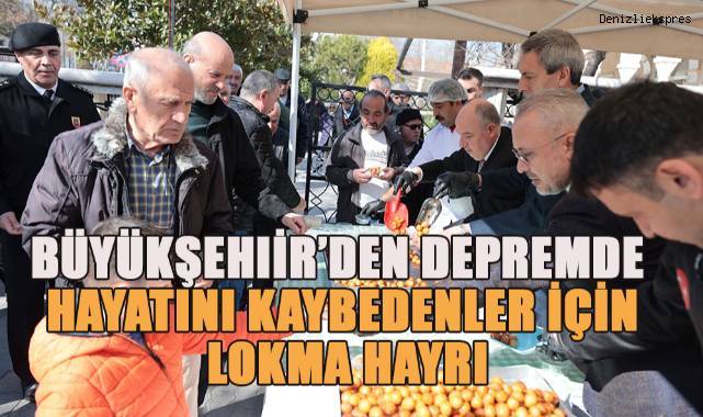 Büyükşehir’den depremde hayatını kaybedenler için lokma hayrı
