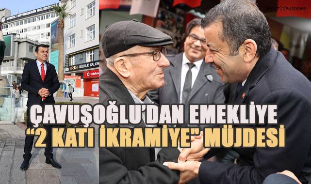 Çavuşoğlu’dan Emekliye “2 Katı İkramiye