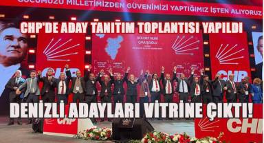 CHP'de Aday Tanıtım Toplantısı Yapıldı; Denizli Adayları Vitrine Çıktı