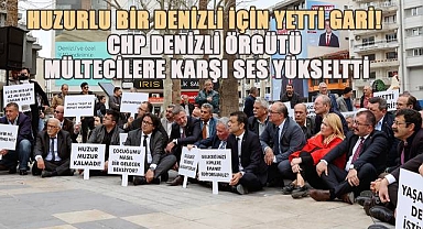 CHP Denizli örgütü mültecilere karşı ses yükseltti.