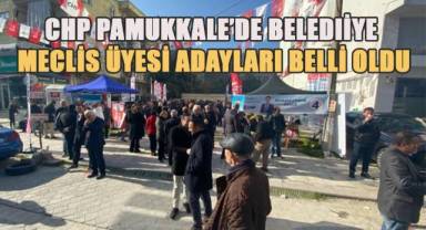 CHP Pamukkale’de Belediye Meclis Üyesi Adayları Belli Oldu