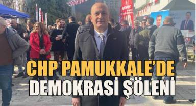CHP Pamukkale'de demokrasi şöleni