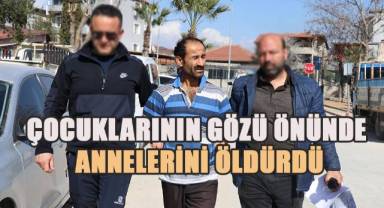 Çocuklarının gözünün önünde annelerini bıçakla öldürdü