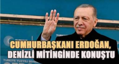 Cumhurbaşkanı Erdoğan;