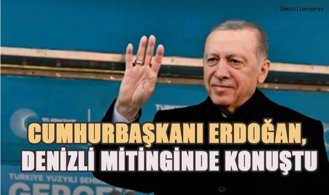 Cumhurbaşkanı Erdoğan;