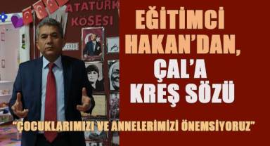Eğitimci CHP Başkan adayı Ahmet Hakan'dan Çal'a kreş sözü