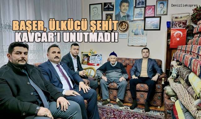 Ekrem Başer; Denizli'nin ülkücü şehidi Osman Kavcar’ın baba ocağını ziyaret etti