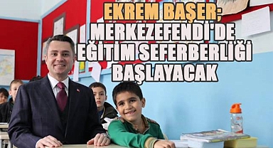 Ekrem Başer; Merkezefendi'de eğitim seferberliği başlayacak