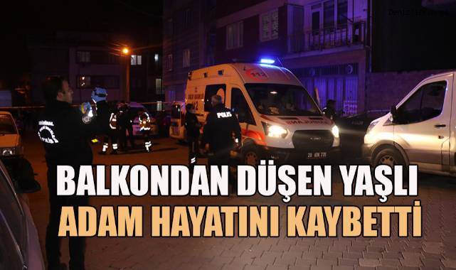 Evinin balkonundan düşen yaşlı adam hayatını kaybetti