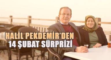 Halil Pekdemir'den 14 Şubat Sürprizi