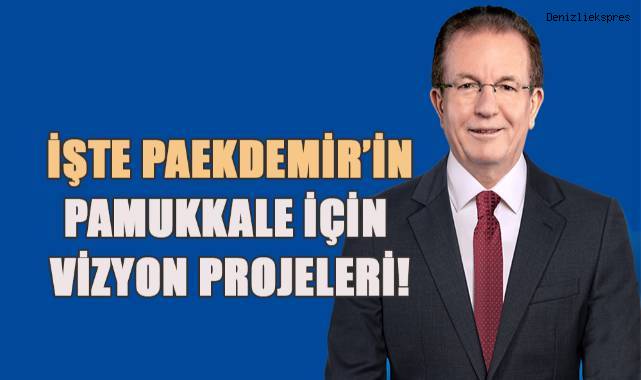 Halil Pekdemir'in Pamukkale için vizyon projeleri