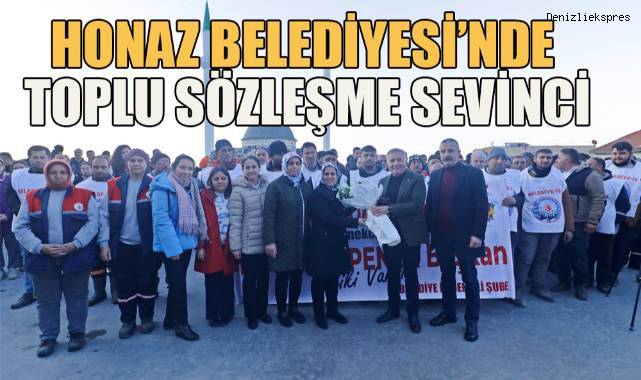 Honaz Belediyesi'nde Toplu Sözleşme Sevinci