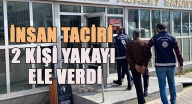 İnsan Taciri 2 kişi yakayı ele verdi