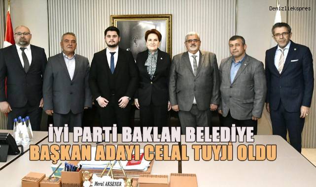 İYİ Parti'den Baklan Belediye Başkan adayı Celal Tuyji oldu