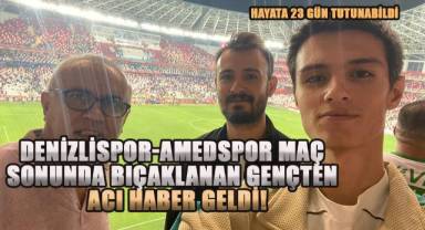 Maç çıkışı yan bakma kavgasında bıçaklanan genç baba, hayata 23 gün tutunabildi