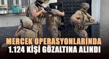 Mercek Operasyonlarında 1.124 Gözaltı