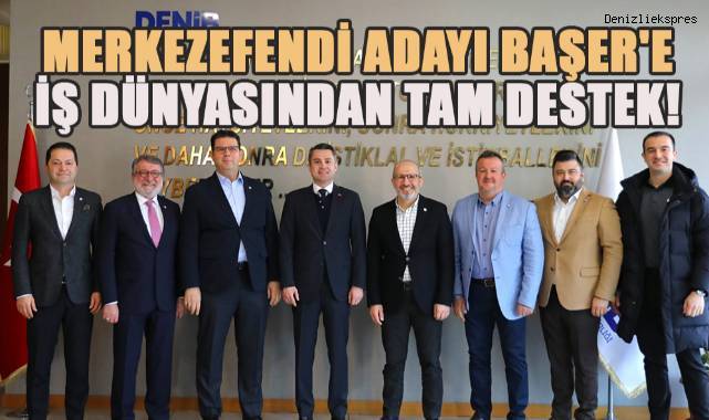 Merkezefendi Adayı Başer'e İş Dünyasından Büyük Destek
