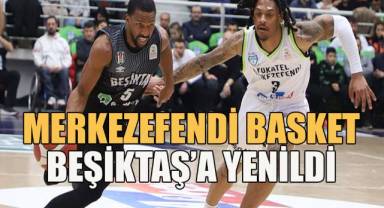 Merkezefendi Basket Beşiktaş'ı geçemedi