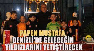 Papen Mustafa, Denizli'de geleceğin yıldızlarını yetiştirecek